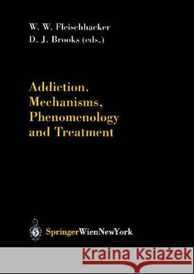 Addiction Mechanisms, Phenomenology and Treatment Fleischhacker, W. W. 9783211013151 Springer