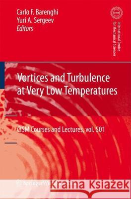 Vortices and Turbulence at Very Low Temperatures Carlo F. Barenghi Yuri Sergeev 9783211094464