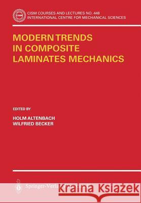 Modern Trends in Composite Laminates Mechanics Ed Altenbach Holm Altenbach Wilfried Becker 9783211203026 Springer