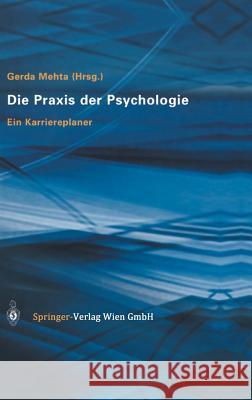 Die Praxis Der Psychologie: Ein Karriereplaner Mehta, Gerda 9783211204269 Springer