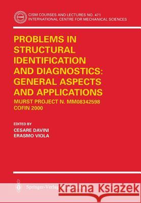 Problems in Structural Identification and Diagnostics: General Aspects and Applications: Murst Project N. Mm08342598 -- Cofin 2000 Davini, Cesare 9783211204924 Springer