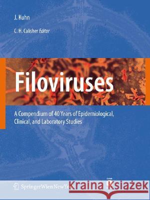 filoviruses: a compendium of 40 years of epidemiological, clinical, and laboratory studies  Kuhn, Jens 9783211206706 Springer