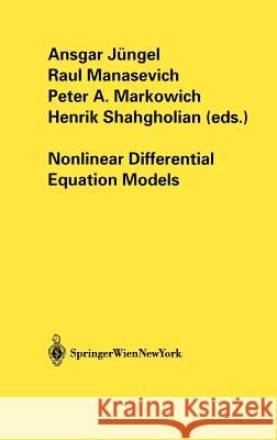 Nonlinear Differential Equation Models Ansgar Jungel Raul Manasevich Peter A. Markowich 9783211209950 Springer