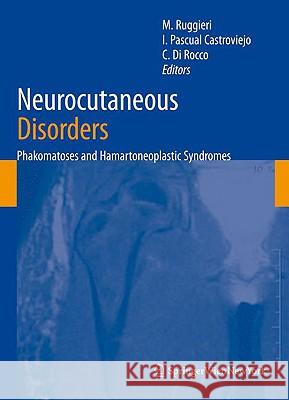 Neurocutaneous Disorders: Phakomatoses & Hamartoneoplastic Syndromes Ruggieri, Martino 9783211213964 Springer