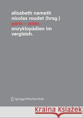 Paris - Wien: Enzyklopädien Im Vergleich Nemeth, Elisabeth 9783211215388 Springer