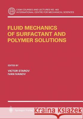 Fluid Mechanics of Surfactant and Polymer Solutions V. Starov Victor Starov Ivan Ivanov 9783211219966