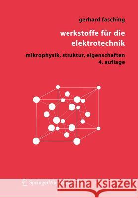 Werkstoffe Für Die Elektrotechnik: Mikrophysik, Struktur, Eigenschaften Fasching, Gerhard M. 9783211221334