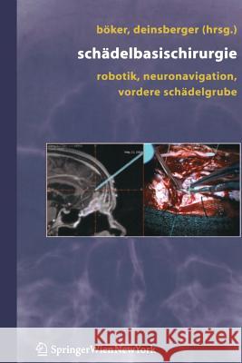 Schädelbasischirurgie: Robotik, Neuronavigation, Vordere Schädelgrube Böker, D. -K 9783211223246 Springer