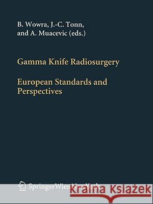 Gamma Knife Radiosurgery: European Standards and Perspectives Wowra, B. 9783211228708 Springer