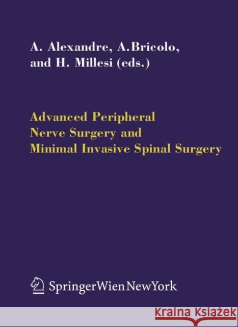 Advanced Peripheral Nerve Surgery and Minimal Invasive Spinal Surgery Alberto Alexandre Albino Bricolo Hanno Millesi 9783211233689 Springer