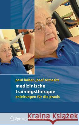 Medizinische Trainingstherapie: Anleitungen Für Die Praxis Haber, Paul 9783211235225