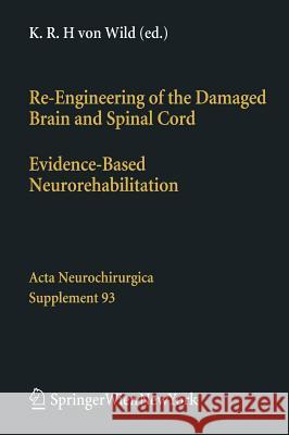 Re-Engineering of the Damaged Brain and Spinal Cord: Evidence-Based Neurorehabilitation Brunelli, G. a. 9783211241509 Springer