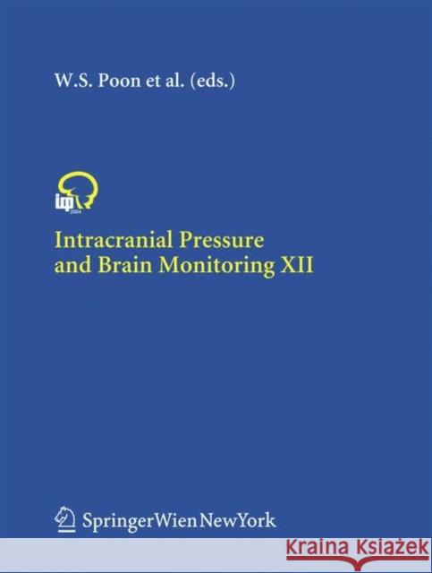 Intracranial Pressure and Brain Monitoring XII W. S. Poon C. Avezaat M. T. V. Chan 9783211243367 Springer Wien New York