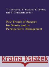 New Trends of Surgery for Cerebral Stroke and Its Perioperative Management Yasuhiro Yonekawa Yoshiharu Sakurai Emanuela Keller 9783211243381 Springer
