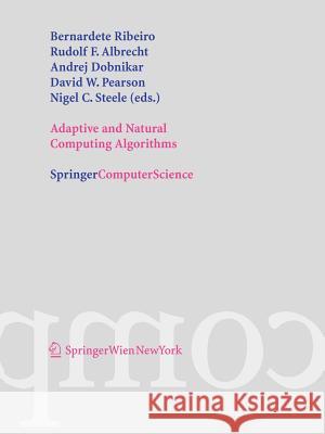 Adaptive and Natural Computing Algorithms: Proceedings of the International Conference in Coimbra, Portugal, 2005 Ribeiro, Bernadete 9783211249345 Springer