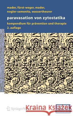 Paravasation Von Zytostatika: Ein Kompendium Für Prävention Und Therapie Mader, Ines 9783211252253 Springer, Wien