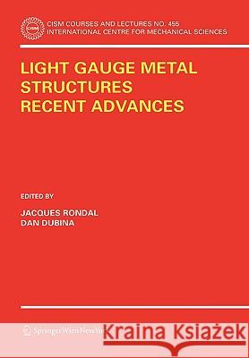 Light Gauge Metal Structures Recent Advances Jacques Rondal Dan Dubina 9783211252581