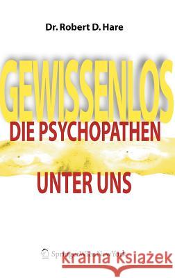 Gewissenlos: Die Psychopathen Unter Uns Hare, Robert D. 9783211252871 Springer, Wien