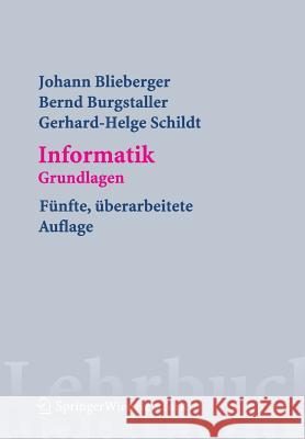 Informatik: Grundlagen Blieberger, Johann Burgstahler, Bernd Schildt, Gerhard-Helge 9783211277546 Springer, Wien