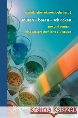 Säuren - Basen - Schlacken: Pro Und Contra - Eine Wissenschaftliche Diskussion Marktl, Wolfgang 9783211291337 Springer, Wien