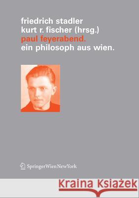 Paul Feyerabend: Ein Philosoph Aus Wien Stadler, Friedrich 9783211297599