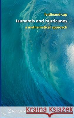 Tsunamis and Hurricanes: A Mathematical Approach Cap, Ferdinand 9783211331583