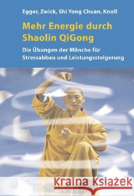 Mehr Energie Durch Shaolin-Qi Gong: Die Übungen Der Mönche Für Stressabbau Und Leistungssteigerung Egger, Robert 9783211335499