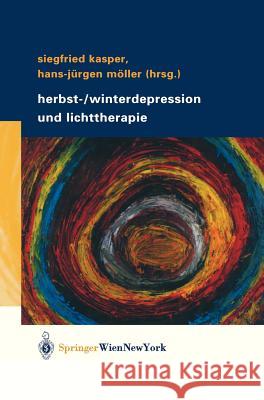 Herbst-/Winterdepression Und Lichttherapie Siegfried Kasper Hans-J]rgen Mvller Hans-Jurgen Mc6ller 9783211404812