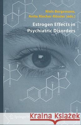 Estrogen Effects in Psychiatric Disorders Niels Bergemann Anita Riecher-Rvssler 9783211404850 Springer