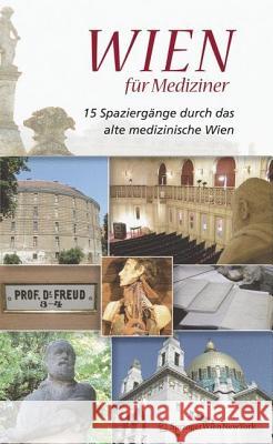 Wien Für Mediziner: 15 Spaziergänge Durch Das Alte Medizinische Wien Regal, Wolfgang 9783211486399 Springer, Wien