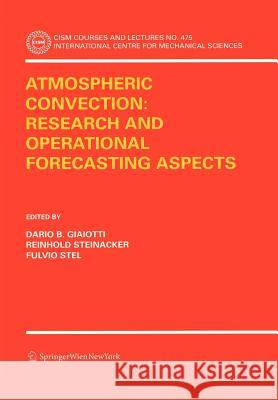 Atmospheric Convection: Research and Operational Forecasting Aspects  9783211489635 SPRINGER-VERLAG, AUSTRIA