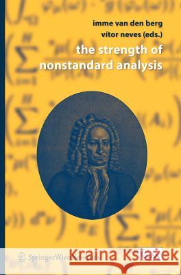 The Strength of Nonstandard Analysis Imme Va Vitor Neves Imme Van Den Berg 9783211499047 Springer