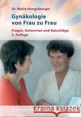 Gynäkologie Von Frau Zu Frau: Fragen, Antworten Und Ratschläge Hengstberger, Maria 9783211708323 Springer, Wien