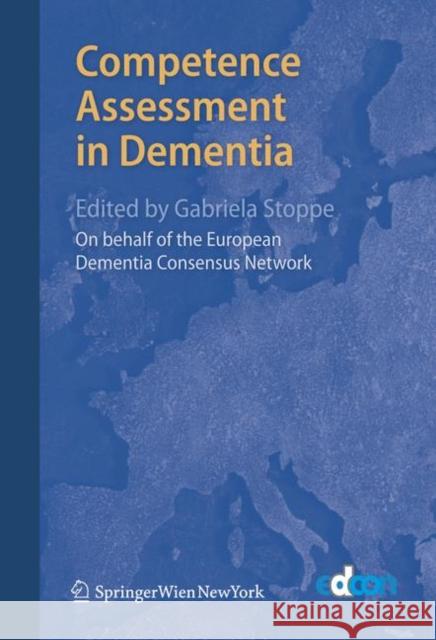 Competence Assessment in Dementia Gabriela Stoppe European Dementia Consensus Network 9783211723685 Springer