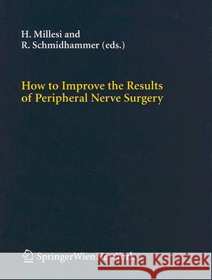 How to Improve the Results of Peripheral Nerve Surgery Robert Schmidhammer 9783211729557 Springer