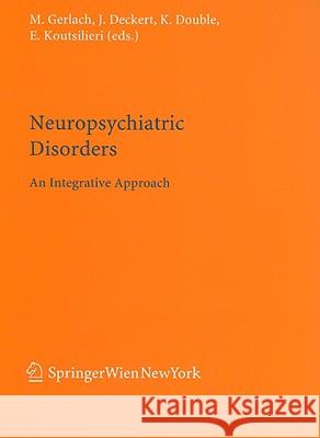 Neuropsychiatric Disorders: An Integrative Approach Gerlach, Manfred 9783211735732