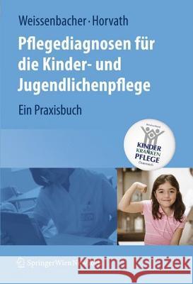 Pflegediagnosen Für Die Kinder- Und Jugendlichenpflege: Ein Praxisbuch Böhm, Martha 9783211748077 Springer, Wien