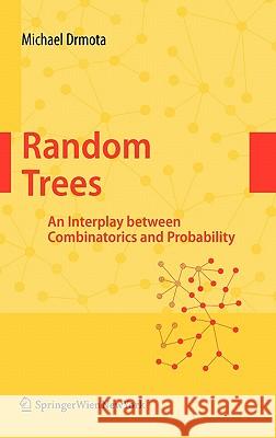 Random Trees: An Interplay Between Combinatorics and Probability Drmota, Michael 9783211753552