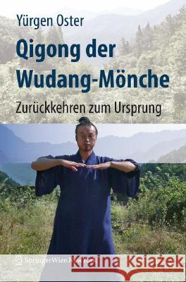 Qigong der Wudang-Mönche: Zurückkehren zum Ursprung Oster, Yürgen 9783211756393