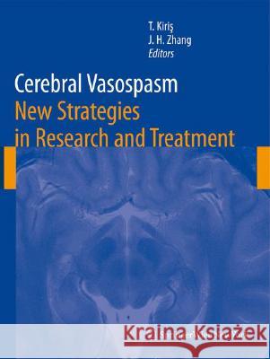 Cerebral Vasospasm: New Strategies in Research and Treatment Talat Kiris John H. Zhang 9783211757178 Not Avail