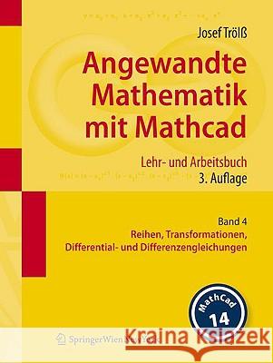 Angewandte Mathematik Mit Mathcad. Lehr- Und Arbeitsbuch: Band 4: Reihen, Transformationen, Differential- Und Differenzengleichungen Trölß, Josef 9783211767481 Springer