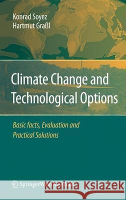 Climate Change and Technological Options: Basic Facts, Evaluation and Practical Solutions Soyez, Konrad 9783211782026 Springer