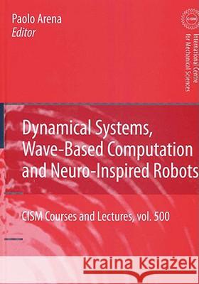 Dynamical Systems, Wave-Based Computation and Neuro-Inspired Robots Arena 9783211787748