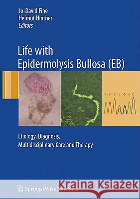 Life with Epidermolysis Bullosa (EB): Etiology, Diagnosis, Multidisciplinary Care and Therapy Lanschützer, Christopher 9783211792704 Springer
