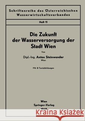 Die Zukunft Der Wasserversorgung Der Stadt Wien Steinwender, Anton 9783211800713 Springer