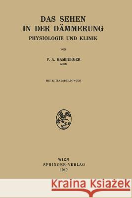 Das Sehen in Der Dämmerung: Physiologie Und Klinik Hamburger, Franz A. 9783211800935