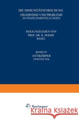 Die Immunitätsforschung Ergebnisse Und Probleme in Einzeldarstellungen: Band IV Antikörper Zweiter Teil Doerr, Robert 9783211800973 Springer