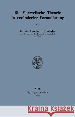 Die Maxwellsche Theorie in Veränderter Formulierung Kneissler, Leonhard 9783211801017