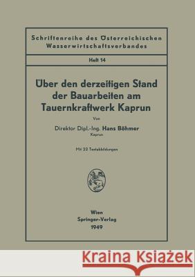 Über Den Derzeitigen Stand Der Bauarbeiten Am Tauernkraftwerk Kaprun Böhmer, Hans 9783211801178 Springer