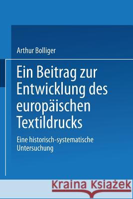 Ein Beitrag Zur Entwicklung Des Europäischen Textildrucks: Eine Historisch-Systematische Untersuchung Bolliger, Arthur 9783211801352